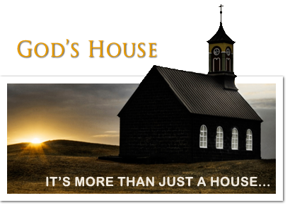 God's House - it's more than just a house.